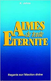 Aimés de toute éternité: Regard sur l'éléction divine